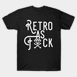 Retro As Fxck (Design 1) T-Shirt